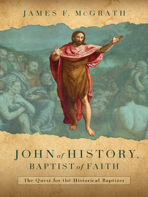 cover image of John of History, Baptist of Faith